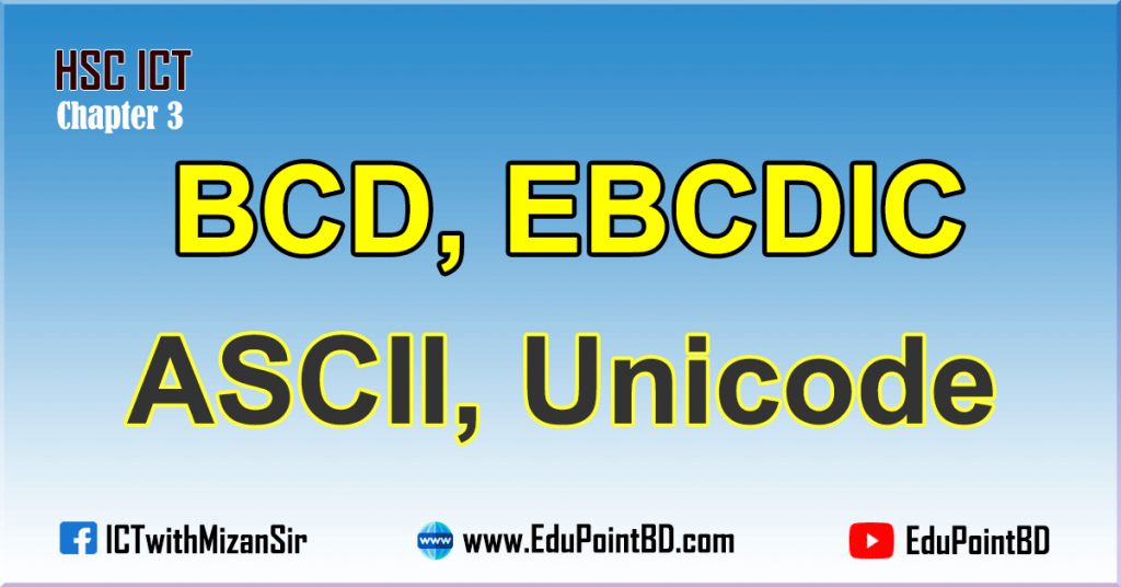 BCD, EBCDIC, ASCII, Unicode